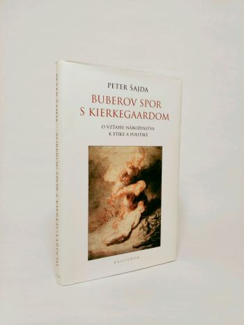  Buberov spor s Kierkegaardom. O vzťahu náboženstva k etike a politike 