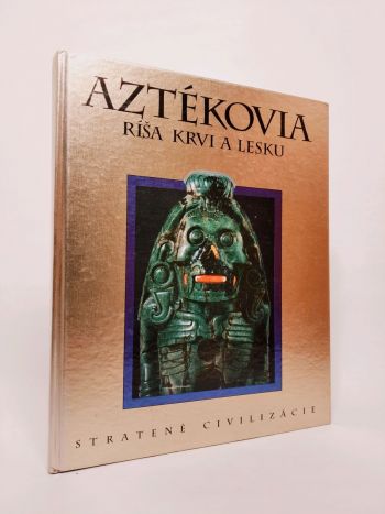 Aztékovia, ríša krvi a lesku