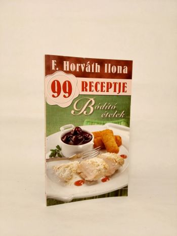 Bódító ételek - 99 receptje