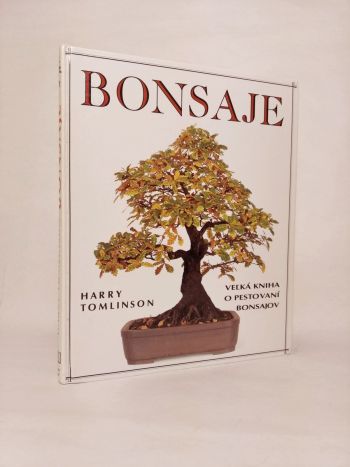 Bonsaje. Veľká kniha o pestovaní bonsajov