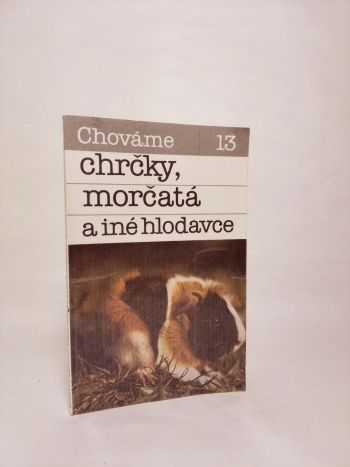 Chováme chrčky, morčatá a iné hlodavce