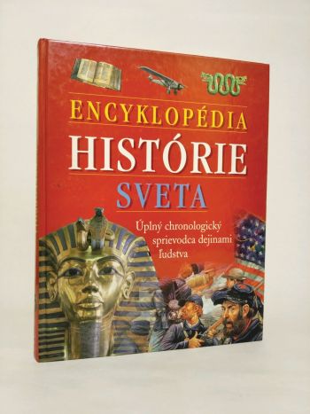 Encyklopédia histórie sveta. Úplný chronologický sprievodca dejinami ľudstva
