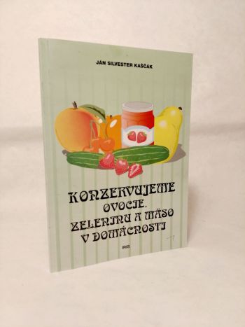 Konzervujeme ovocie, zeleninu a mäso v domácnosti