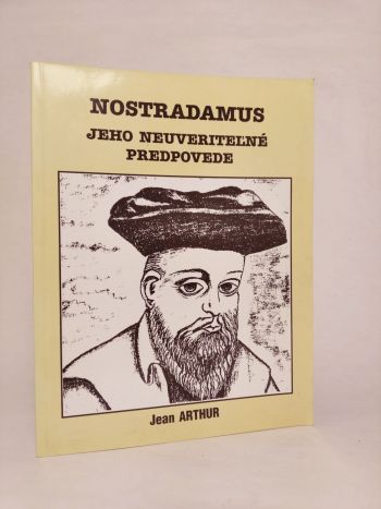 Nostradamus. Jeho neuveriteľné predpovede