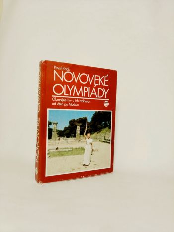 Novoveké olympiády (Olympijské hry a ich hrdinovia od Atén po Moskvu)