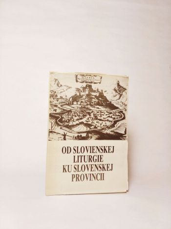 Od Slovienskej liturgie ku slovenskej provincii