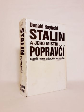 Stalin a jeho mistři popravčí : hodnověrný portrét tyrana a těch, kdo mu sloužili