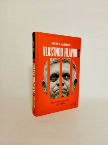 Vlastnou hlavou 2. Ako za Fica ovládla štát mafia